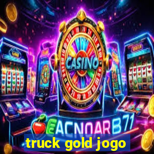 truck gold jogo