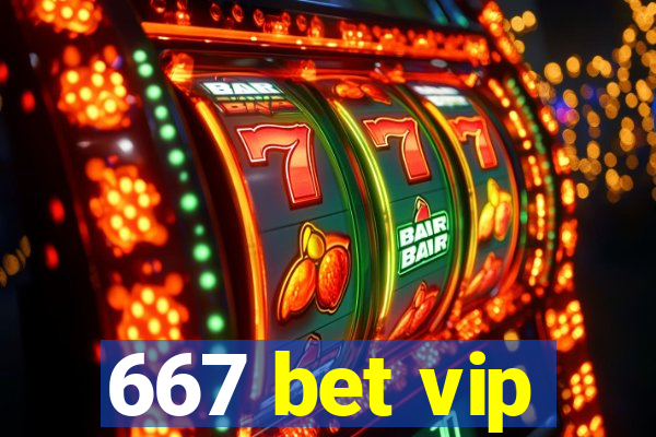 667 bet vip