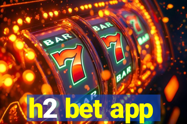 h2 bet app