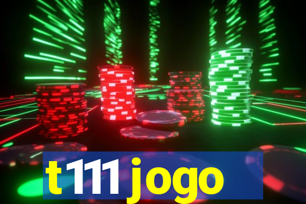 t111 jogo