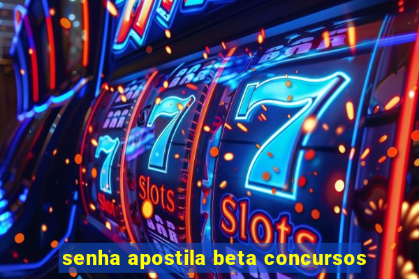 senha apostila beta concursos