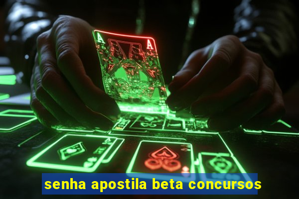 senha apostila beta concursos