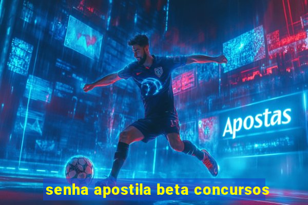 senha apostila beta concursos