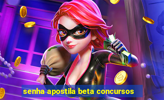 senha apostila beta concursos