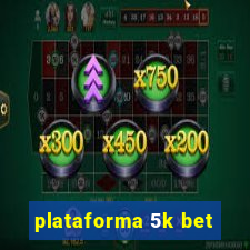 plataforma 5k bet