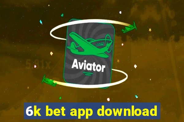 6k bet app download