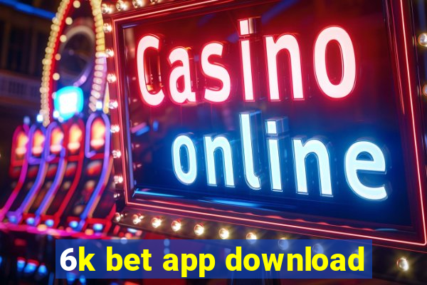 6k bet app download