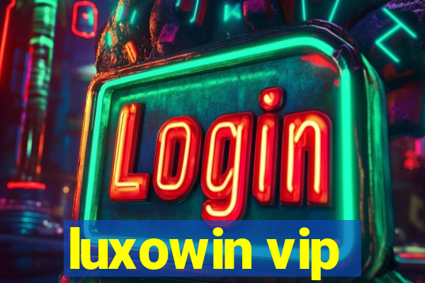 luxowin vip