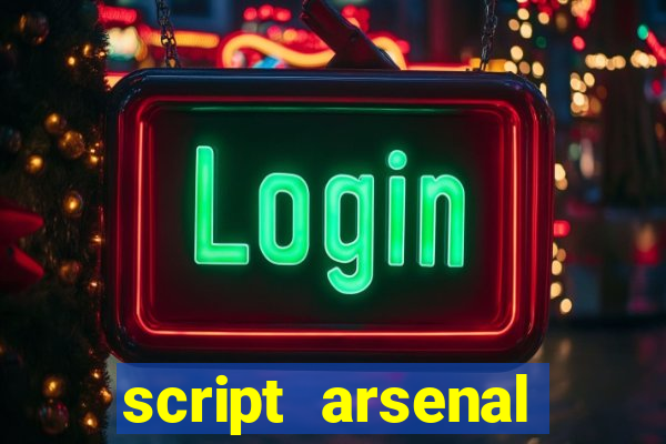 script arsenal pastebin aimbot