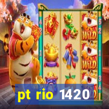 pt rio 1420