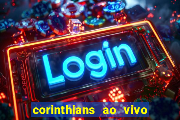 corinthians ao vivo multi canais