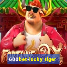 600bet-lucky tiger