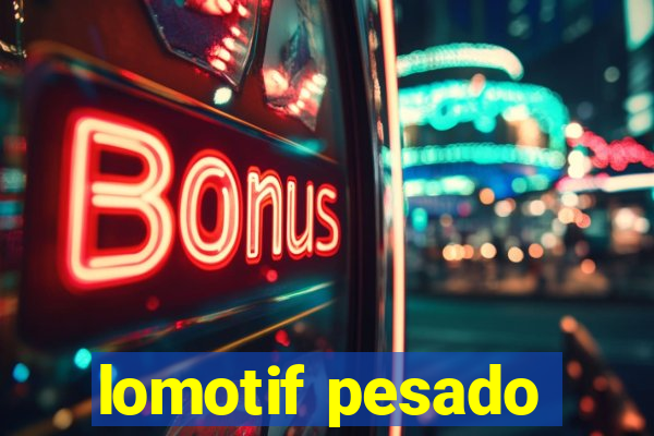 lomotif pesado