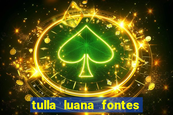 tulla luana fontes dos santos