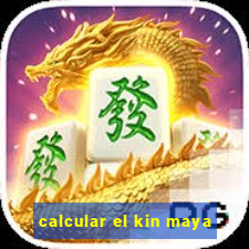 calcular el kin maya