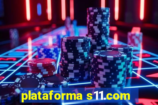 plataforma s11.com