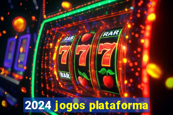 2024 jogos plataforma