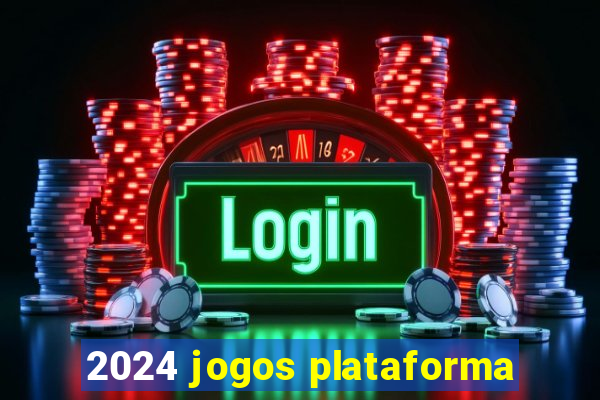 2024 jogos plataforma