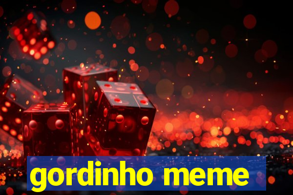 gordinho meme