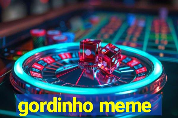 gordinho meme