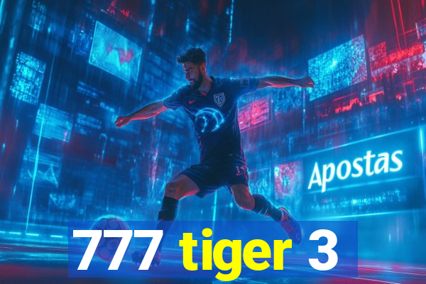 777 tiger 3