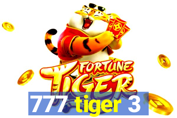 777 tiger 3