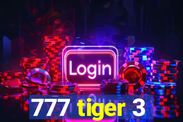 777 tiger 3