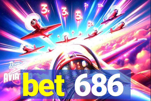 bet 686