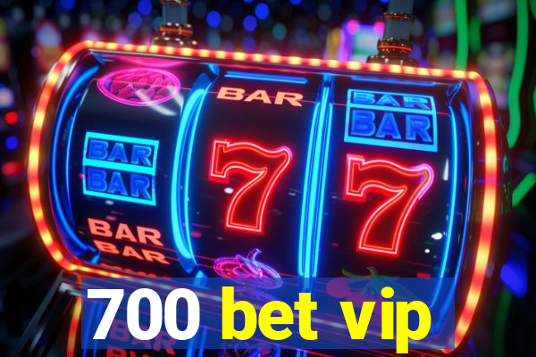 700 bet vip