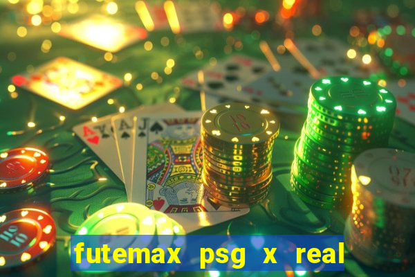 futemax psg x real madrid ao vivo