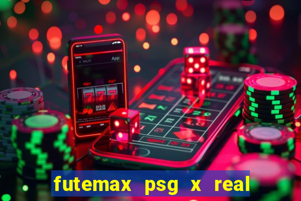 futemax psg x real madrid ao vivo