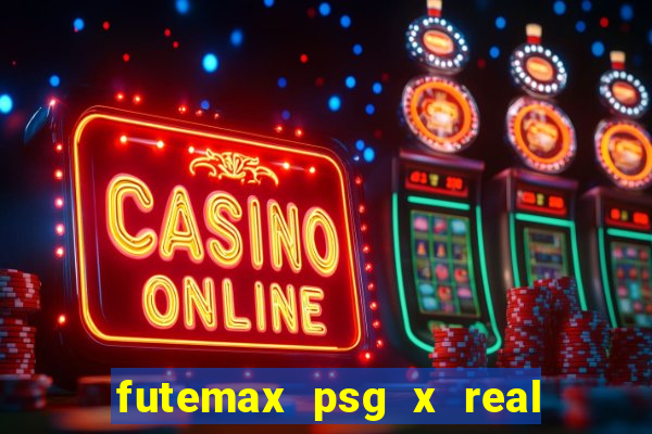 futemax psg x real madrid ao vivo