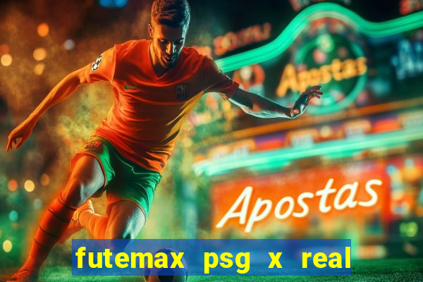 futemax psg x real madrid ao vivo