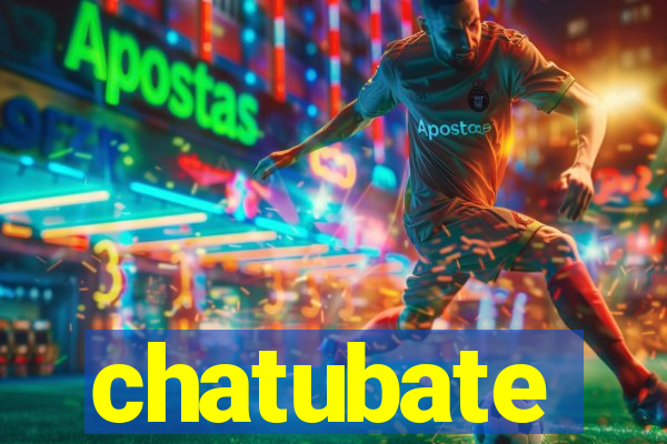 chatubate