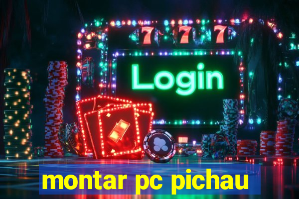 montar pc pichau