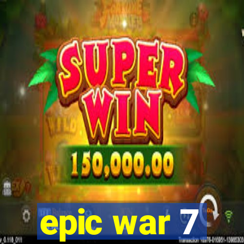 epic war 7