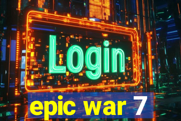 epic war 7