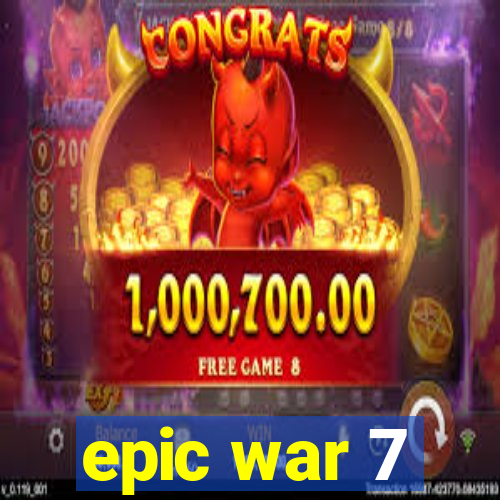 epic war 7