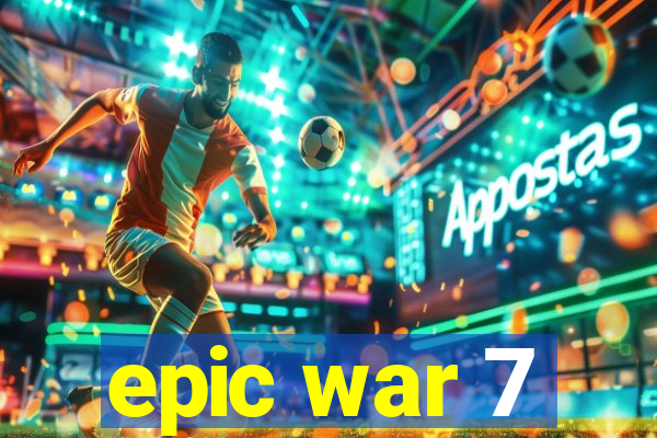 epic war 7