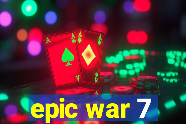 epic war 7