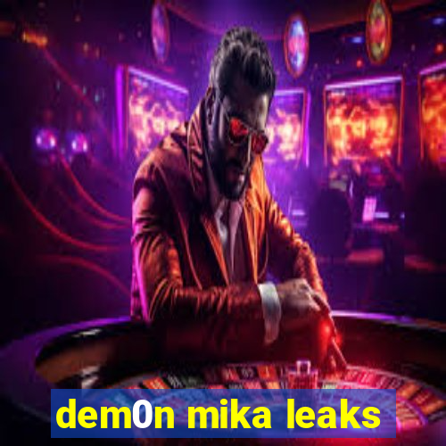 dem0n mika leaks