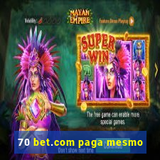 70 bet.com paga mesmo