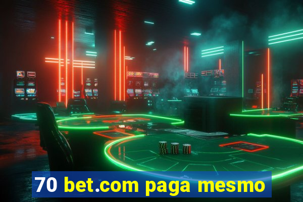 70 bet.com paga mesmo