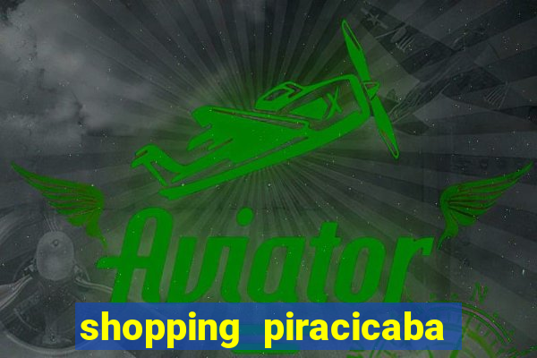 shopping piracicaba - brmalls