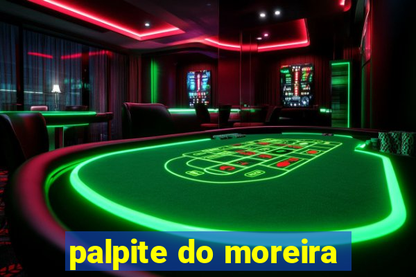 palpite do moreira