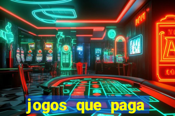 jogos que paga dinheiro de verdade sem depositar