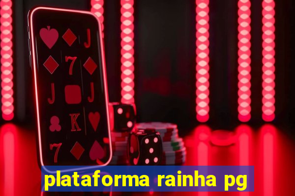 plataforma rainha pg