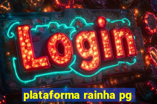 plataforma rainha pg