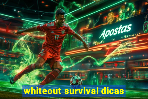 whiteout survival dicas