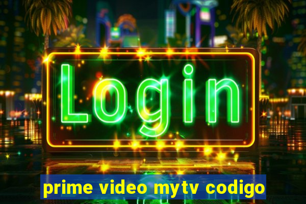 prime video mytv codigo